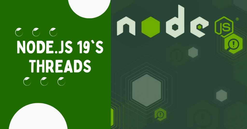 Node.js 19's Threads