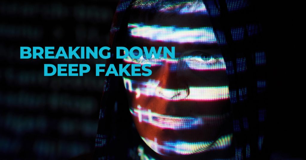 Breaking down Deep fakes