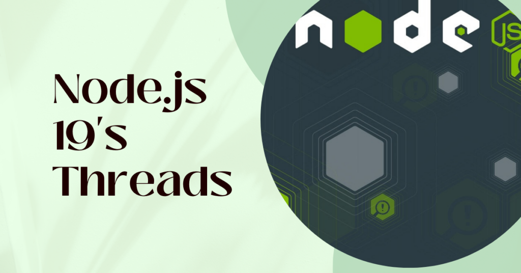 Node.js 19's Threads